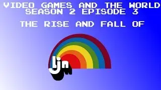 Video Games and the World Season 2 Episode 3 - The Rise and Fall of LJN