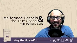 Malformed Gospels & the Truth about the King Jesus Gospel