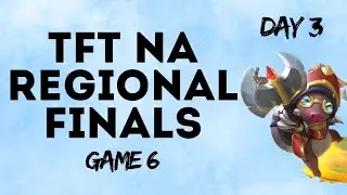 TFT NA Regional Finals Day 3, Game 6