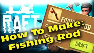 Raft how to get a fishing rod, Fishing pole in Raft, how to craft a fishing rod