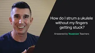 How do I strum a ukulele without my fingers getting stuck? | Answered by Yousician Teachers