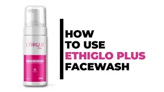 HOW TO USE | ETHIGLO PLUS SKIN WHITENING FOAMING FACEWASH