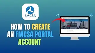 HOW TO CREATE AN FMCSA PORTAL ACCOUNT (FULL GUIDE 2026)