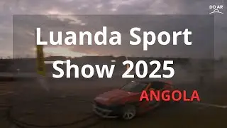 🇦🇴 Luanda Sport Show 2025 | Drift Nocturno | Do Ar &ndash; Angola Virtual Tour