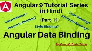 Angular Data Binding | Angular 9 Tutorial Series in Hindi | GameOfCode | By Ajay Awasthee
