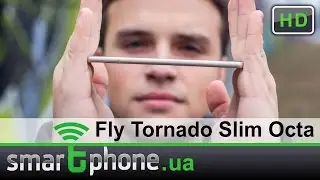 Fly Tornado Slim IQ4516 Octa - Обзор смартфона толщиной 5,15 мм.