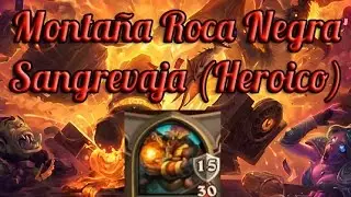 Hearthstone: Monta&ntilde;a Roca Negra - Sangrevaja (Heroico)