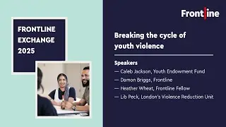 Breaking the cycle of youth violence | Frontline Exchange