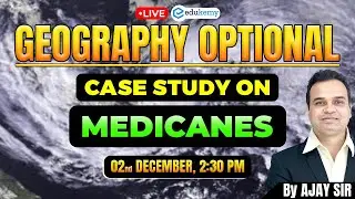 🚀 Master UPSC Geography: Case Study on Medicanes | Live Class