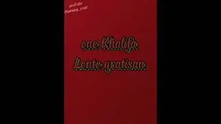 one #khalifa LONTE  LONTE GRATISAN