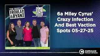 6a Miley Cyrus' Crazy Infection And Best Vaction Spots 05-27-25 | Best of The Roula & Ryan Show...