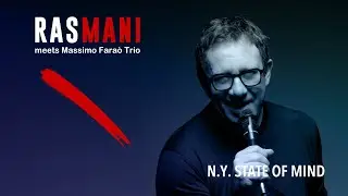 N.Y. State of Mind - Rasmani meets Massimo Fara&ograve; Trio