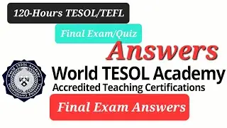 120 Hours TESOL / TEFL Final Exams Quiz Answer | World Tesol Academy | TESOL @worldtesolacademy