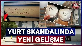 İstanbul&rsquo;daki Yurt Skandalında Yeni Gelişme! | Star Ana Haber