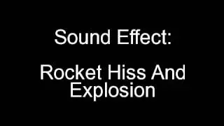 Sound Effect: Rocket Hiss And Explosion