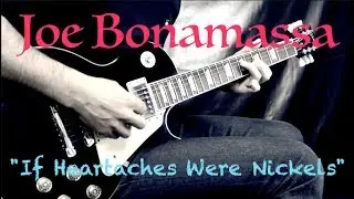 Joe Bonamassa - If Heartaches Were Nickels - Blues/Ballad Guitar Cover
