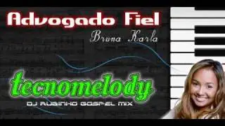 Bruna Karla- Advogado Fiel   (Remix Tecnomelody)
