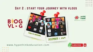 Dr Htet Ei Ei Win | Day 2 Starting Your Vlogging Journey Blog x Vlog Webinar | Hype Think Education