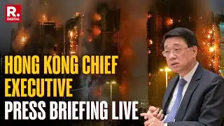 LIVE: Hong Kong Chief Exec. John Lee Breifs Press On Deadly Fire As Death Toll Reaches 151
