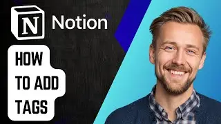 Как добавлять теги в Notion [Руководство 2025]