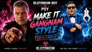 BLUTONIUM BOY - Make it Gangnam (Nitram Dj Mash Up - Official Video HD)