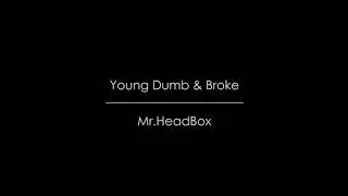 Young Dumb & Broke - Khalid (Cover by Mr HeadBox )