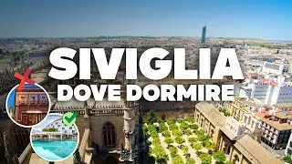 DOVE DORMIRE A SIVIGLIA! Migliore zona e hotel economici!