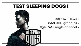 Sleeping Dogs Definitive Edition &bull; core i3-1115G4 + intel UHD graphics + 8 gb RAM game test