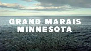 Visiting Grand Marais, Minnesota