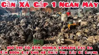 Nguyễn Lợi AG_Ế Quá Cần Xã Gấp Máy 100 110 SYM HONDA YAMAHA Tay Ga Lộn Xộn Cả Ngàn Cục Giá 800k Cục