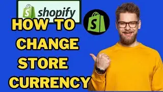 How To Change Store Currency On Shopify 2024