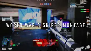 WORLD WAR 3 Sniper Montage - By Prophet