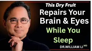 Top 3 Dry Fruits That Repair Eyesight & Boost Brain Power While You Sleep |&nbsp;Dr.&nbsp;William&nbsp;Li
