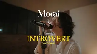 Morai - Introvert (Live Session)