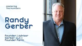 01.07 Mastering The Numbers  with Randy Gerber of Gerber LLC | Episode 7