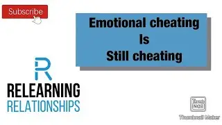 Emotional Cheating Is Still Cheating | Relearning Relationships
