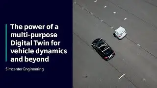 The power of a multi-purpose Digital Twin for vehicle dynamics and beyond | Simcenter Engineering