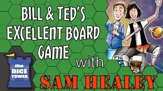 Bill and Ted's Excellent Board Game Review - with Sam Healey