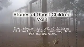 True Stories of Ghost Children Vol. 1 👻 | Real Eyewitness Paranormal Encounters