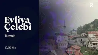 Evliya Çelebi | Üsküp | 17. Bölüm @trt2