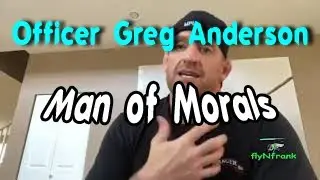 Officer Greg Anderson - Man of Morals