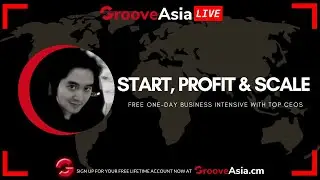 [GrooveAsiaLIVE] Start, Profit & Scale: Online Business Intensive (Full Day Training With Top CEOs)