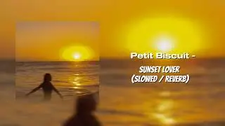 Petit Biscuit - Sunset Lover (slowed / reverb)
