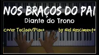 🎹 Nos Braços do Pai - Diante do Trono, Niel Nascimento - Teclado Cover