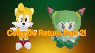 Sonic Plush Adventures Episode 20: Cosmo&rsquo;s Return  Part 2