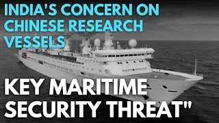 India's Key Maritime Security Concerns|Chinese Research Vessels|#indiachina