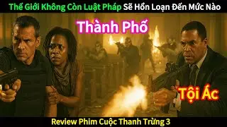 Review Phim Cuộc Thanh Trừng 3 || Sự Trở Lại Của Nh&oacute;m Giang Hồ Kh&eacute;t Tiếng v&agrave; Th&agrave;nh Phố Đầy Tội &Aacute;c.