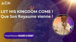 #ACPLive | Let His Kingdom Come ! &bull; Proh&eacute;tesse Treasure LEE BUSKEY