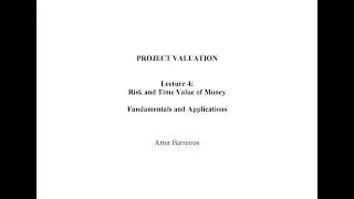 PROJECT VALUATION: Risk and Time Value of Money