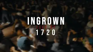 Ingrown - 07/29/2022 (Live @ 1720 Warehouse)